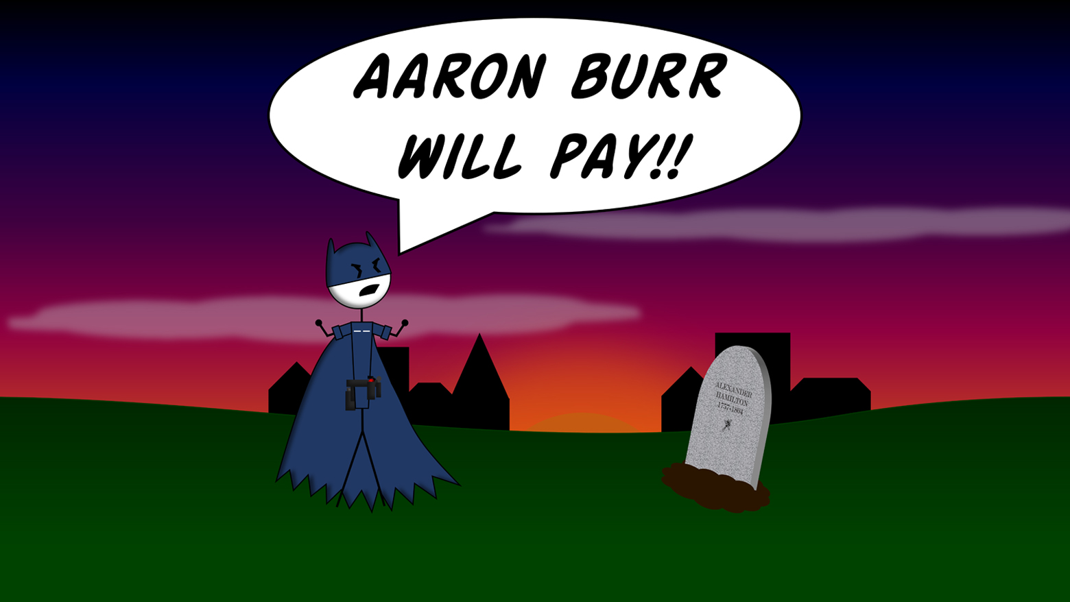 A stick-figure Bat-Coastie stands in a graveyard at sunset, arms raised, and shouts, "Aaron Burr will pay!!" A gray gravestone sits in the grass beside him.