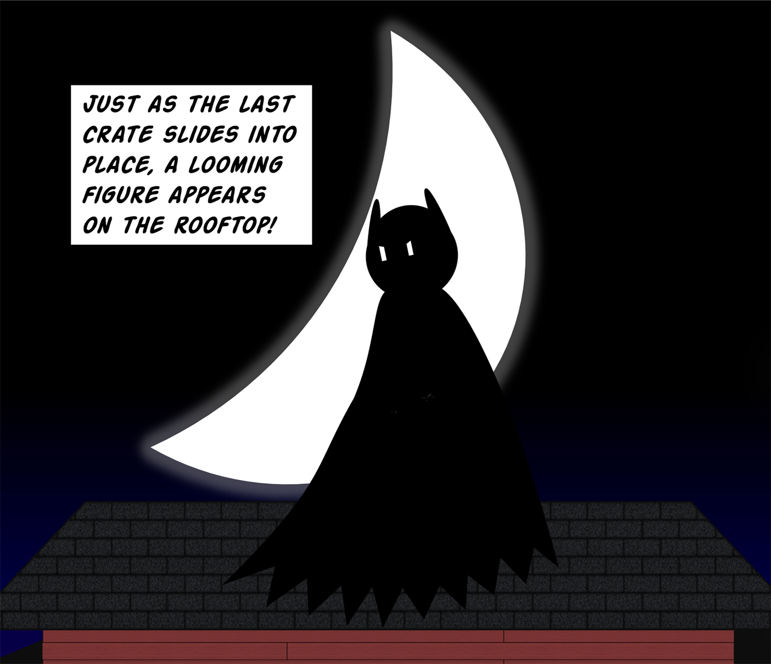 Stick-figure comic panel of a caped silhouette with pointed ears standing on a rooftop in front of a huge crescent moon. A caption reads "Just as the last crate slides into place, a looming figure appears on the rooftop!"