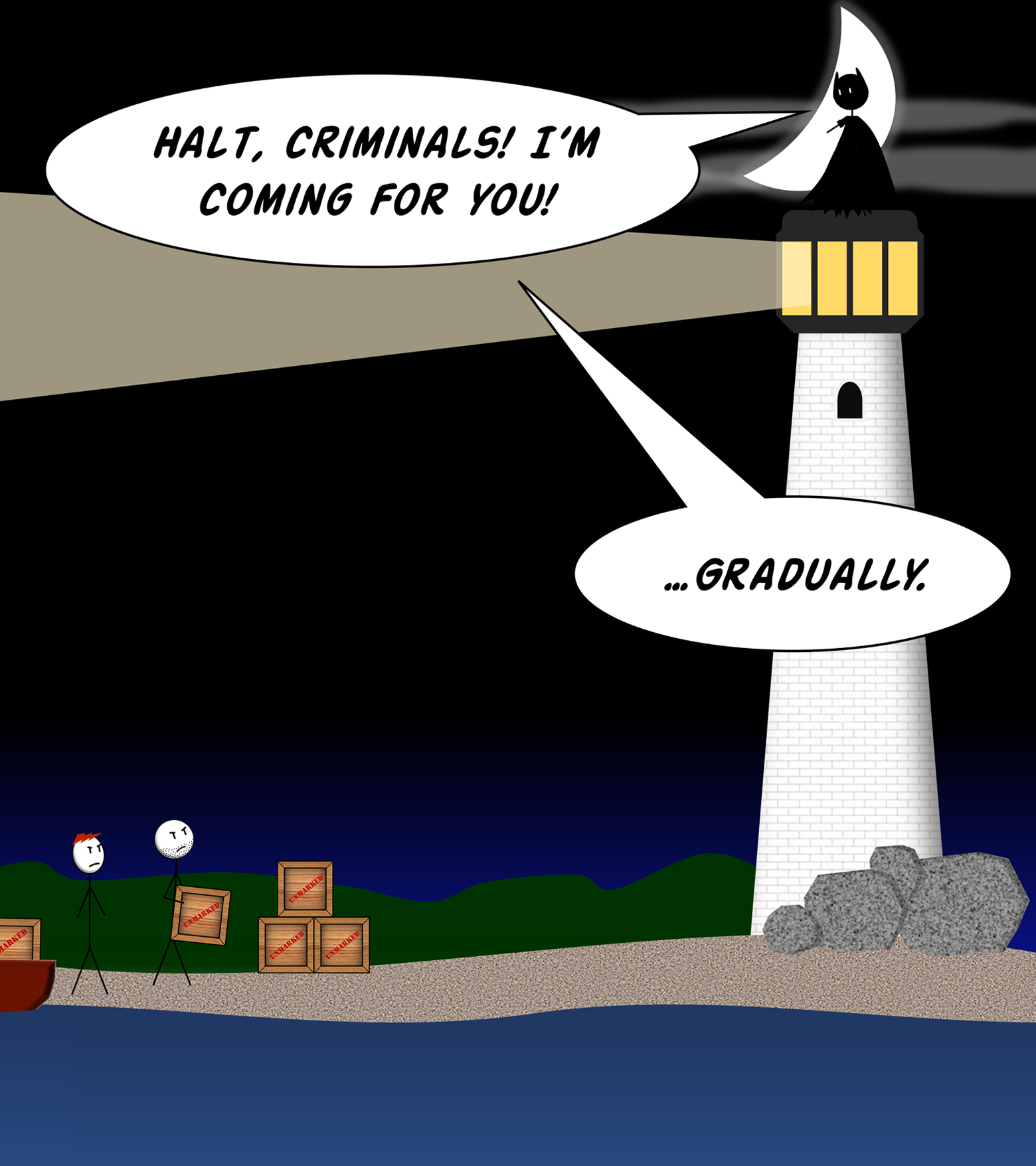 A tiny stick-figure Bat-Coastie perches on top of a lighthouse beside a crescent moon and shouts, "Halt, criminals! I'm coming for you!" Then he adds, "...Gradually." Far below on the beach, two smugglers with crates look up at him.