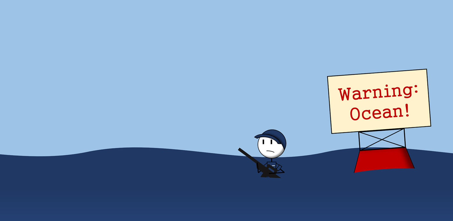 Stick-figure comic: a Coast Guardsman in a blue cap stands in water up to his chest, holding a rifle, next to a red buoy topped with a sign reading "Warning: Ocean!" There is no land in sight.