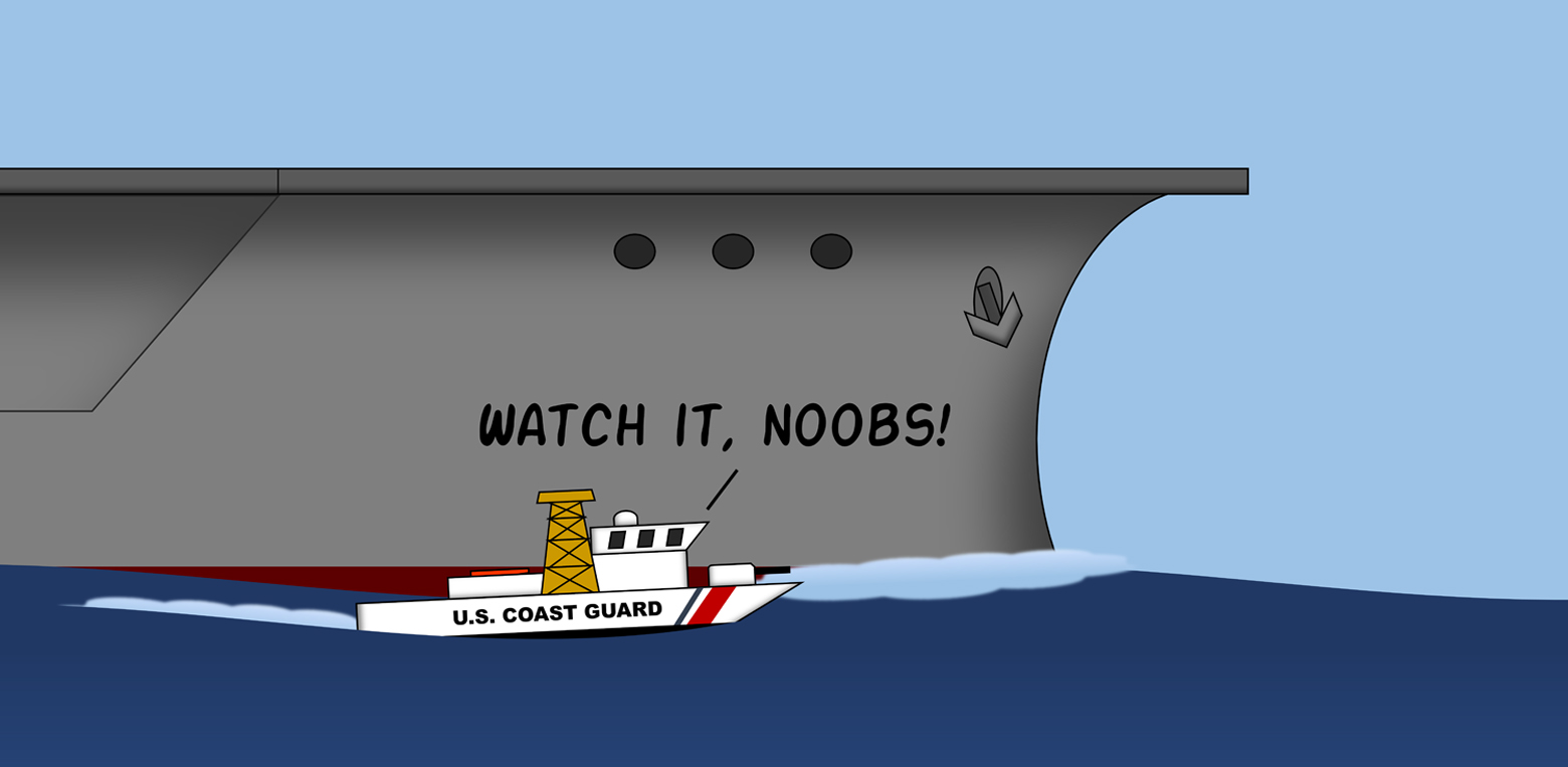 Cartoon of a small U.S. Coast Guard boat speeding past the enormous gray hull of a Navy aircraft carrier. A caption from the small boat shouts, "Watch it, noobs!"